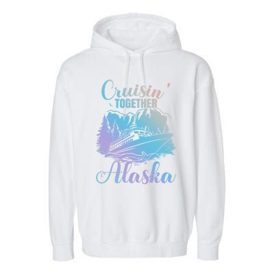 Cruisin' Together Alaska Alaskan Wilderness Great Gift Garment-Dyed Fleece Hoodie