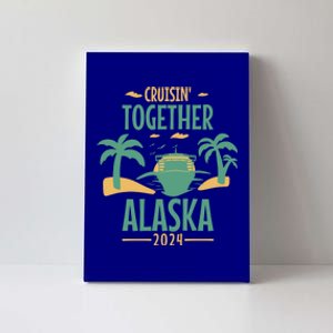 Cruisin' Together Alaska 2024 Alaskan Cruising Trip 2024 Gift Canvas