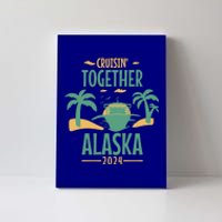 Cruisin' Together Alaska 2024 Alaskan Cruising Trip 2024 Gift Canvas