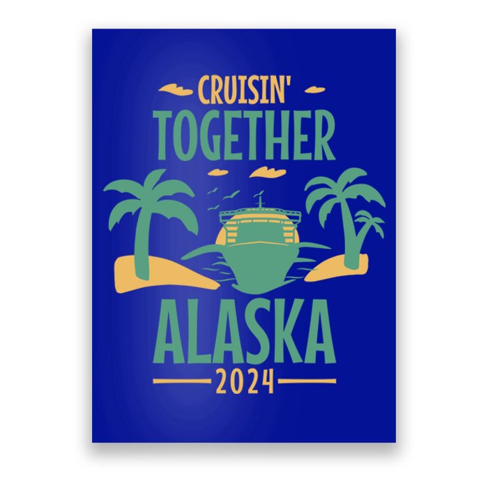 Cruisin' Together Alaska 2024 Alaskan Cruising Trip 2024 Gift Poster