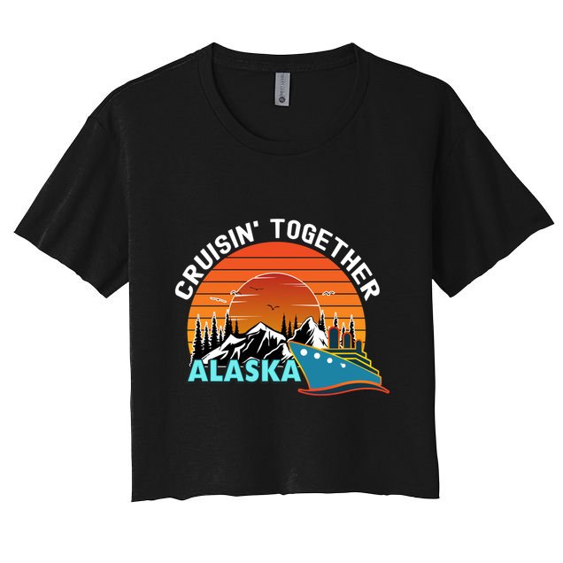 Cruisin' Together Alaska Couples Family Friends Matching Great Gift Crop Top