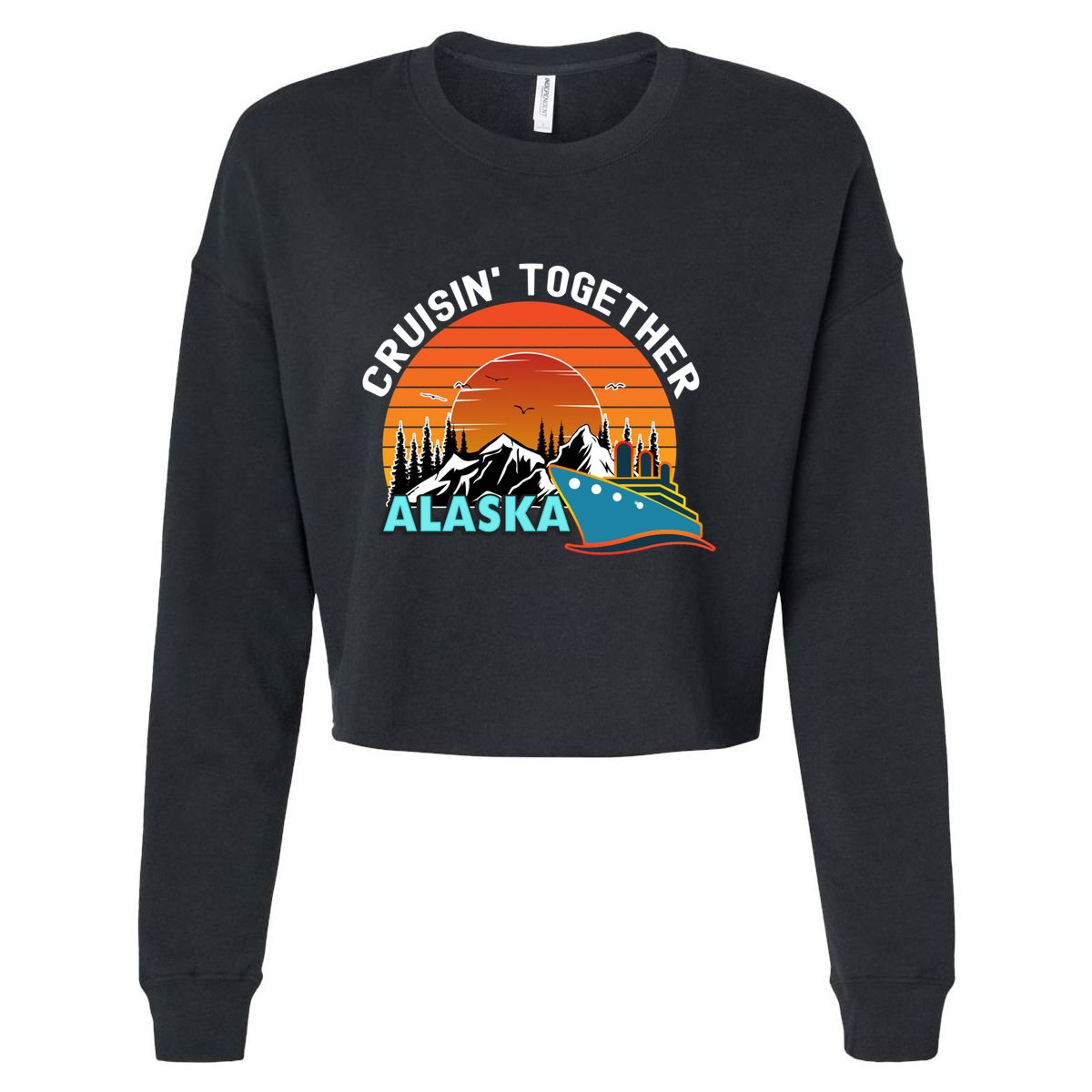 Cruisin' Together Alaska Couples Family Friends Matching Great Gift Cropped Pullover Crew