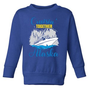 Cruisin' Together Alaska Cute Gift Toddler Sweatshirt