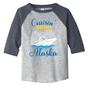 Cruisin' Together Alaska Cute Gift Toddler Fine Jersey T-Shirt