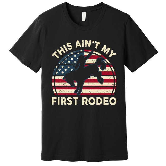 Cowboy This Aint My First Rodeo Wo Horse Riding Premium T-Shirt