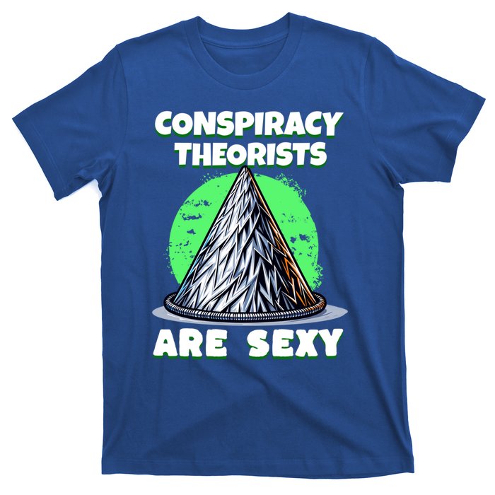 Conspiracy Theorists Are Sexy Tinfoil Hat Truth Seeking Gift T-Shirt