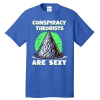 Conspiracy Theorists Are Sexy Tinfoil Hat Truth Seeking Gift Tall T-Shirt