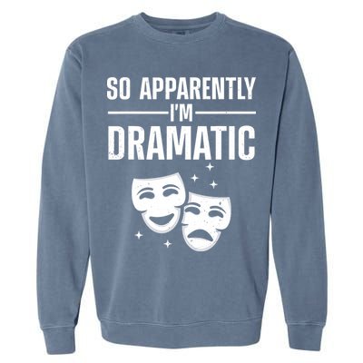 Cool Theater Art Musical Theater Drama Actor Garment-Dyed Sweatshirt