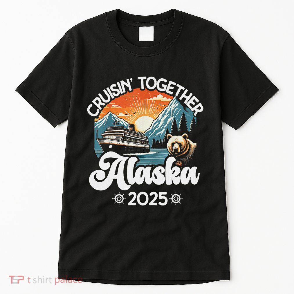 Cruisin Together Alaska 2025 Family Friend Alaska Cruise Tall T-Shirt