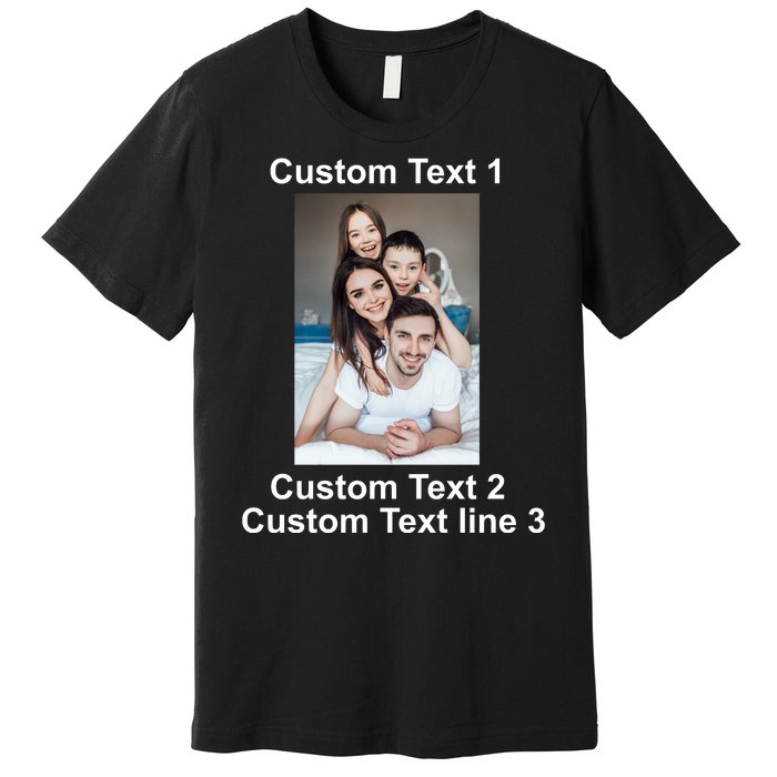 Custom Text Add Photo Picture Personalize Premium T-Shirt