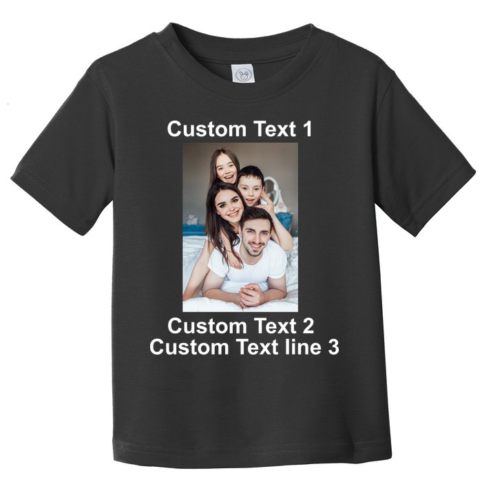 Custom Text Add Photo Picture Personalize Toddler T-Shirt