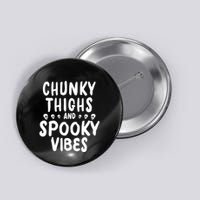 Chunky Thighs And Spooky Vibes Button