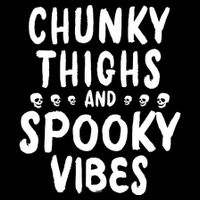 Chunky Thighs And Spooky Vibes Button