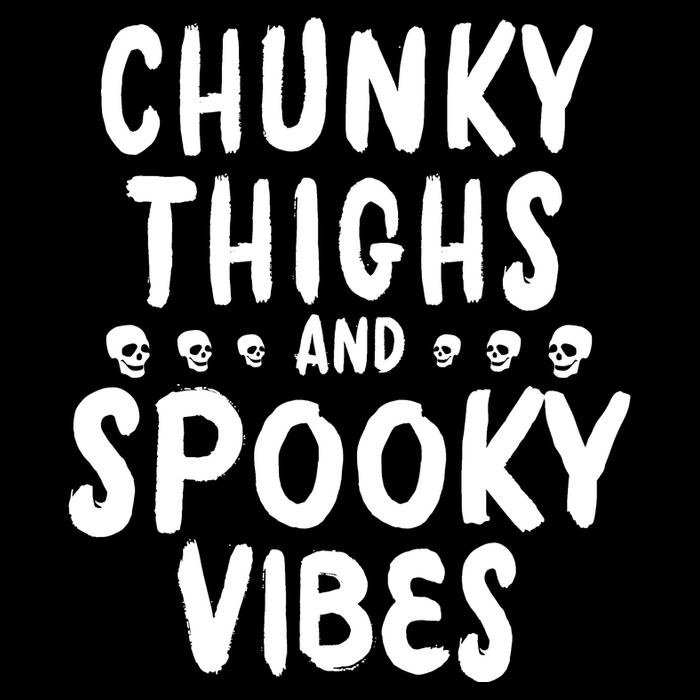 Chunky Thighs And Spooky Vibes Button