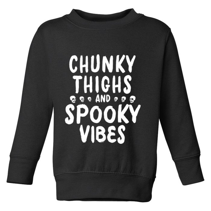 Chunky Thighs And Spooky Vibes Toddler Sweatshirt