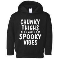Chunky Thighs And Spooky Vibes Toddler Hoodie