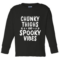 Chunky Thighs And Spooky Vibes Toddler Long Sleeve Shirt