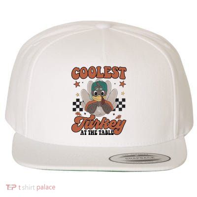 Coolest Turkey At The Table Thanksgiving Coolest Turkey Boy Wool Snapback Cap