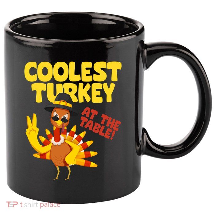 Coolest Turkey At The Table Thanksgiving Funny 11oz C Handle Ceramic Mug