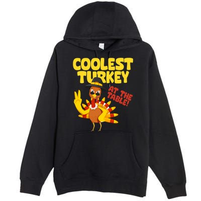 Coolest Turkey At The Table Thanksgiving Funny Premium Pullover Hoodie