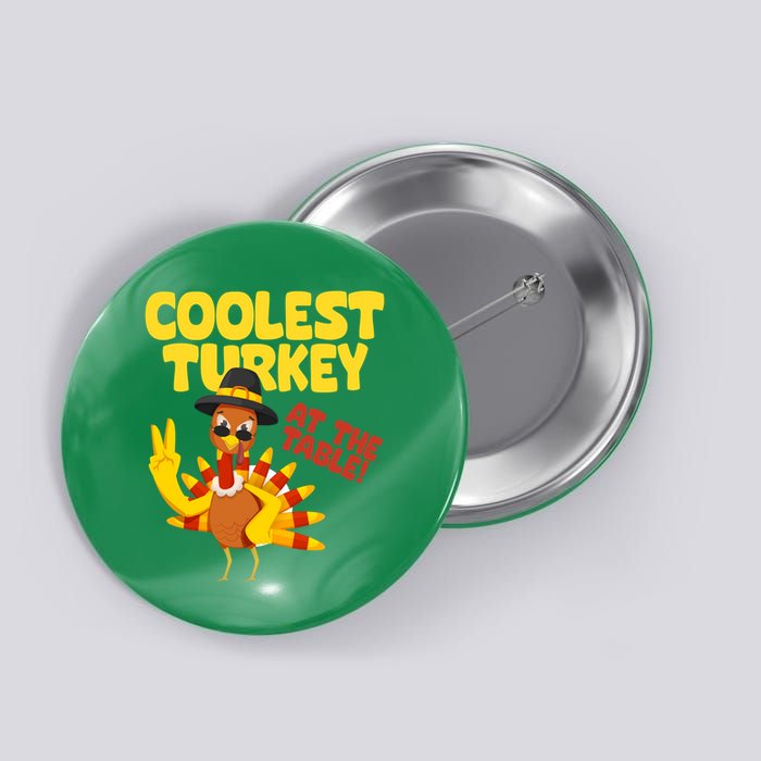Coolest Turkey At The Table Thanksgiving Funny Button