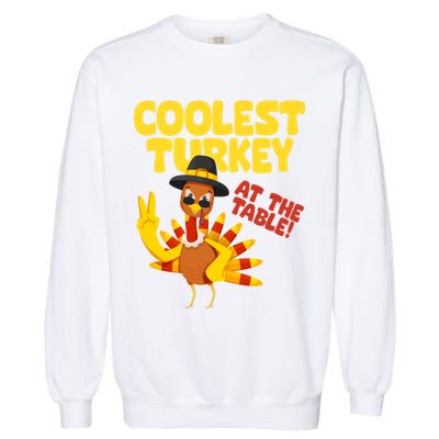 Coolest Turkey At The Table Thanksgiving Funny Garment-Dyed Sweatshirt