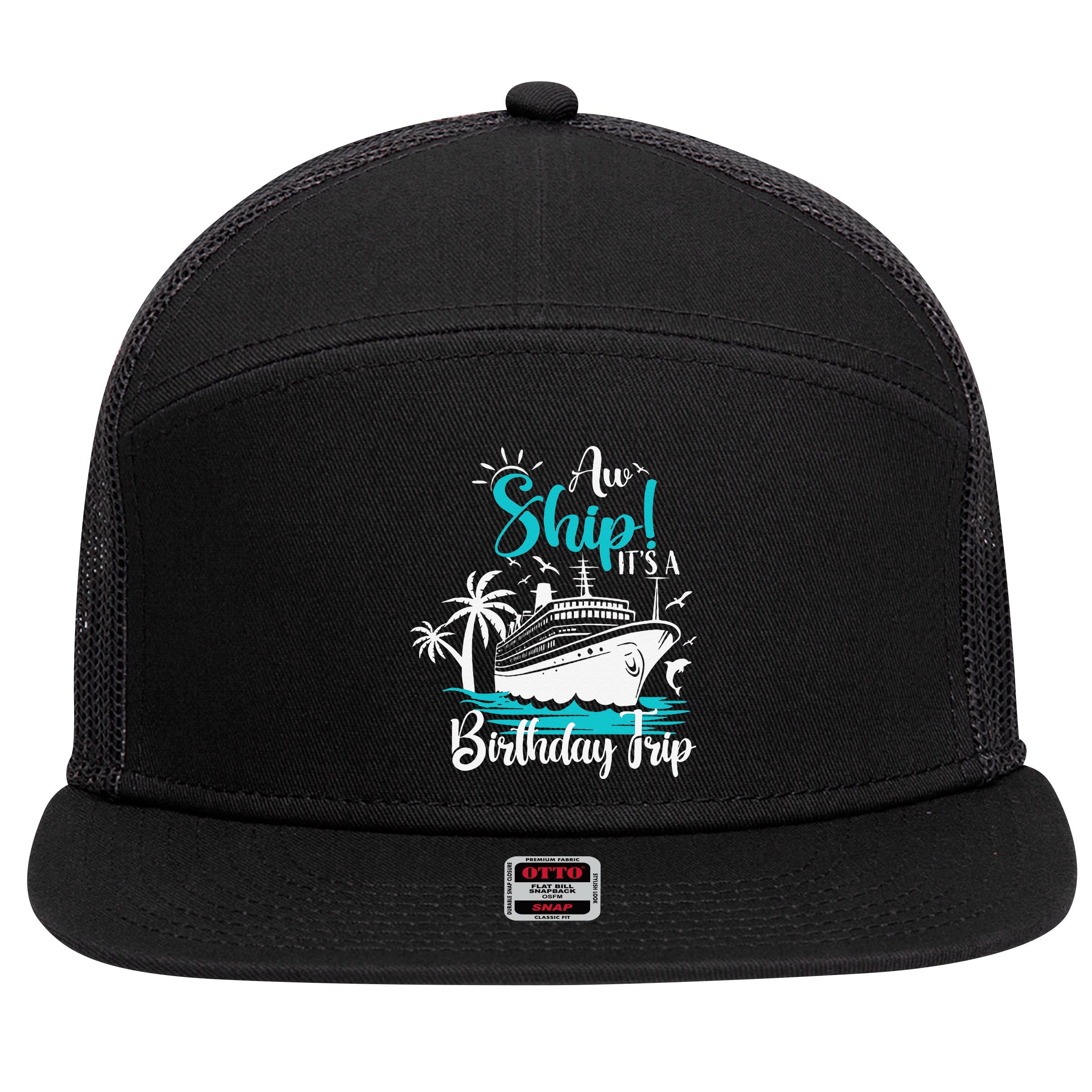 Cruise Trip Aw Ship Its My Birthday Trip Birthday Cruise 7 Panel Mesh Trucker Snapback Hat