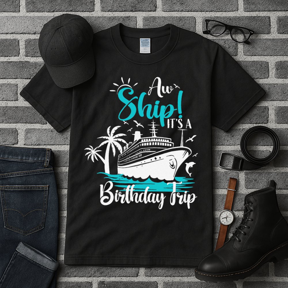 Cruise Trip Aw Ship Its My Birthday Trip Birthday Cruise Tall T-Shirt