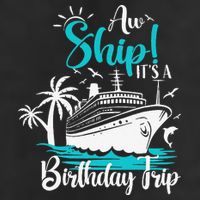 Cruise Trip Aw Ship Its My Birthday Trip Birthday Cruise Hat