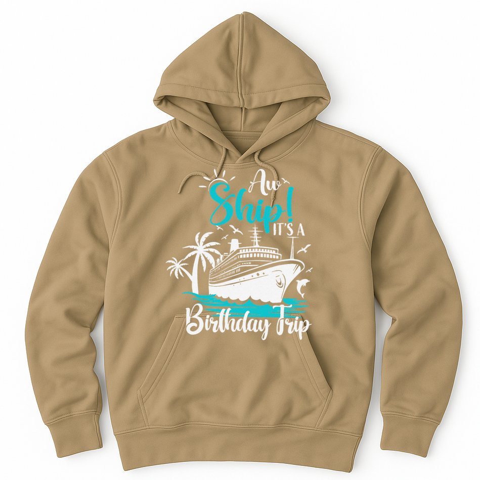 Cruise Trip Aw Ship Its My Birthday Trip Birthday Cruise Hoodie