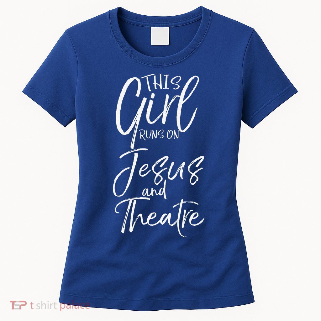 Cute Theater Actor Gift This Girl Runs On Jesus And Theatre Womens T-Shirt