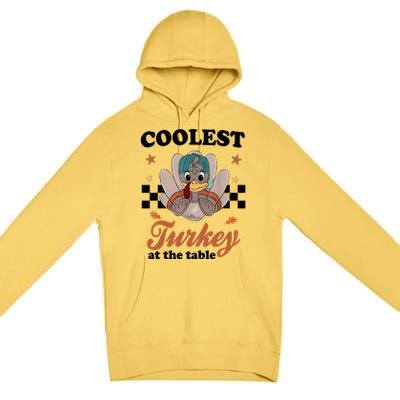 Coolest Turkey At The Table Cute Thanksgiving Premium Pullover Hoodie