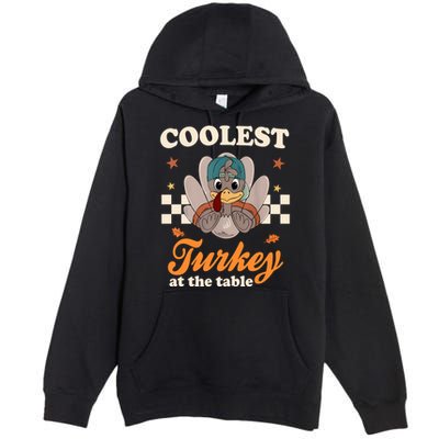 Coolest Turkey At The Table Cute Thanksgiving Premium Pullover Hoodie