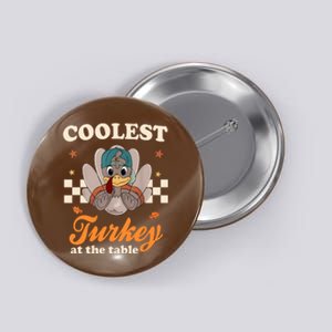 Coolest Turkey At The Table Cute Thanksgiving Button