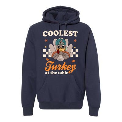 Coolest Turkey At The Table Cute Thanksgiving Premium Hoodie