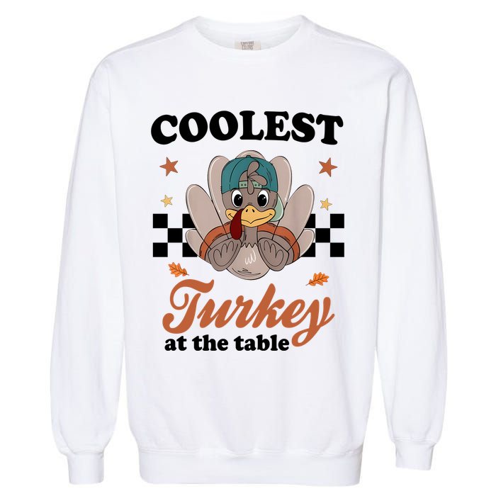 Coolest Turkey At The Table Cute Thanksgiving Garment-Dyed Sweatshirt
