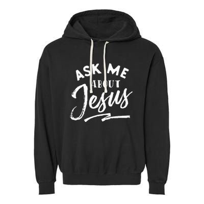 Christian T Ask Me About Jesus Garment-Dyed Fleece Hoodie