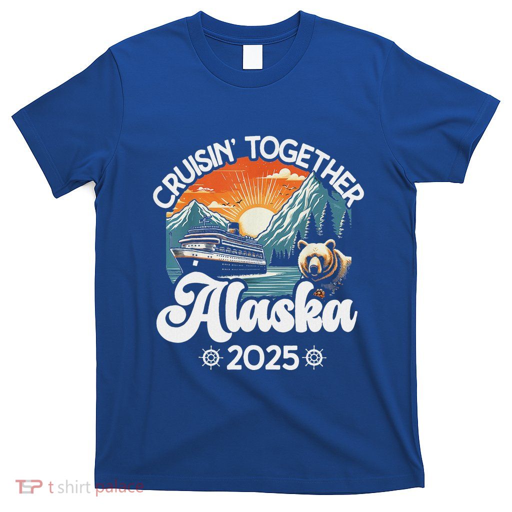 Cruisin Together Alaska 2025 Family T-Shirt