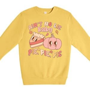 Cute Thanksgiving Aint No Lie Baby Pie Pie Pie Retro Cartoon Pumpkin Pie Premium Crewneck Sweatshirt