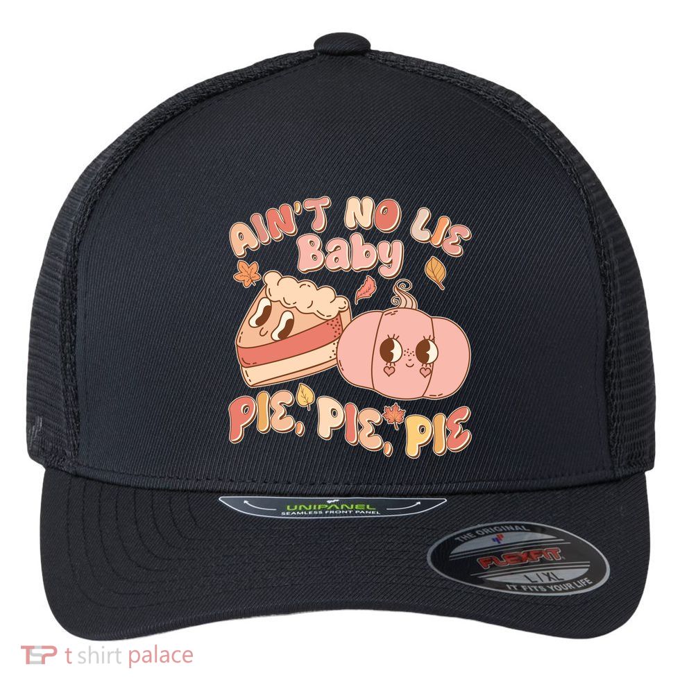 Cute Thanksgiving Aint No Lie Baby Pie Pie Pie Retro Cartoon Pumpkin Pie Flexfit Unipanel Trucker Cap