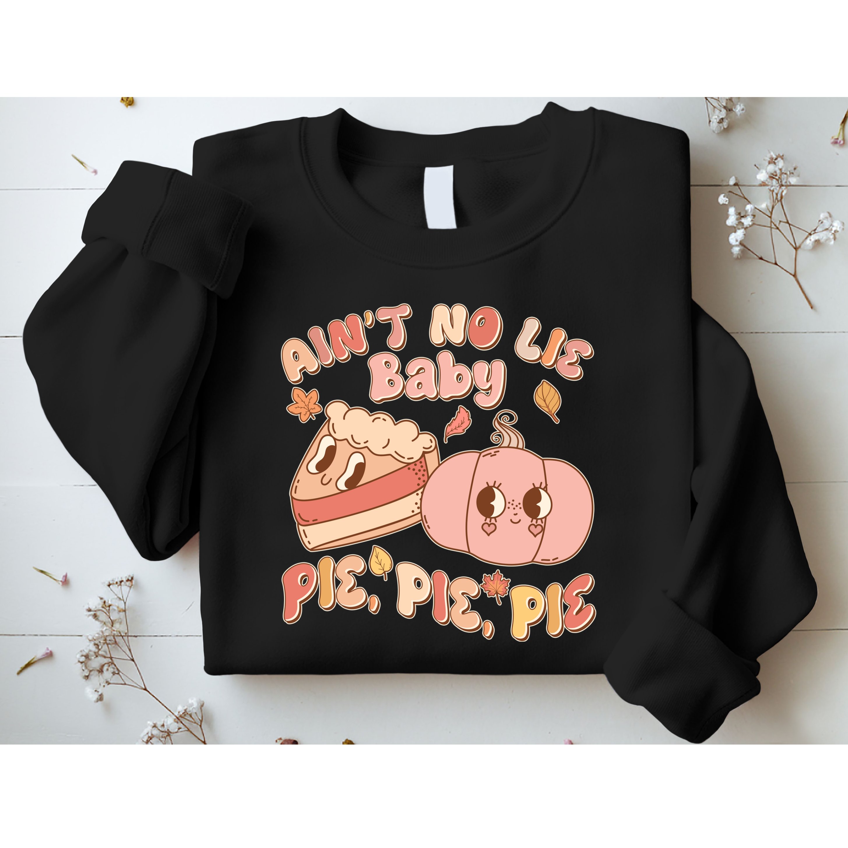 Cute Thanksgiving Aint No Lie Baby Pie Pie Pie Retro Cartoon Pumpkin Pie Sweatshirt