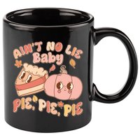 Cute Thanksgiving Aint No Lie Baby Pie Pie Pie Retro Cartoon Pumpkin Pie 11oz C Handle Ceramic Mug