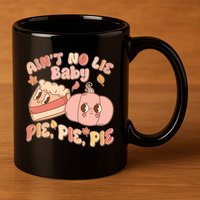 Cute Thanksgiving Aint No Lie Baby Pie Pie Pie Retro Cartoon Pumpkin Pie 11oz C Handle Ceramic Mug