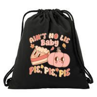 Cute Thanksgiving Aint No Lie Baby Pie Pie Pie Retro Cartoon Pumpkin Pie Drawstring Bag