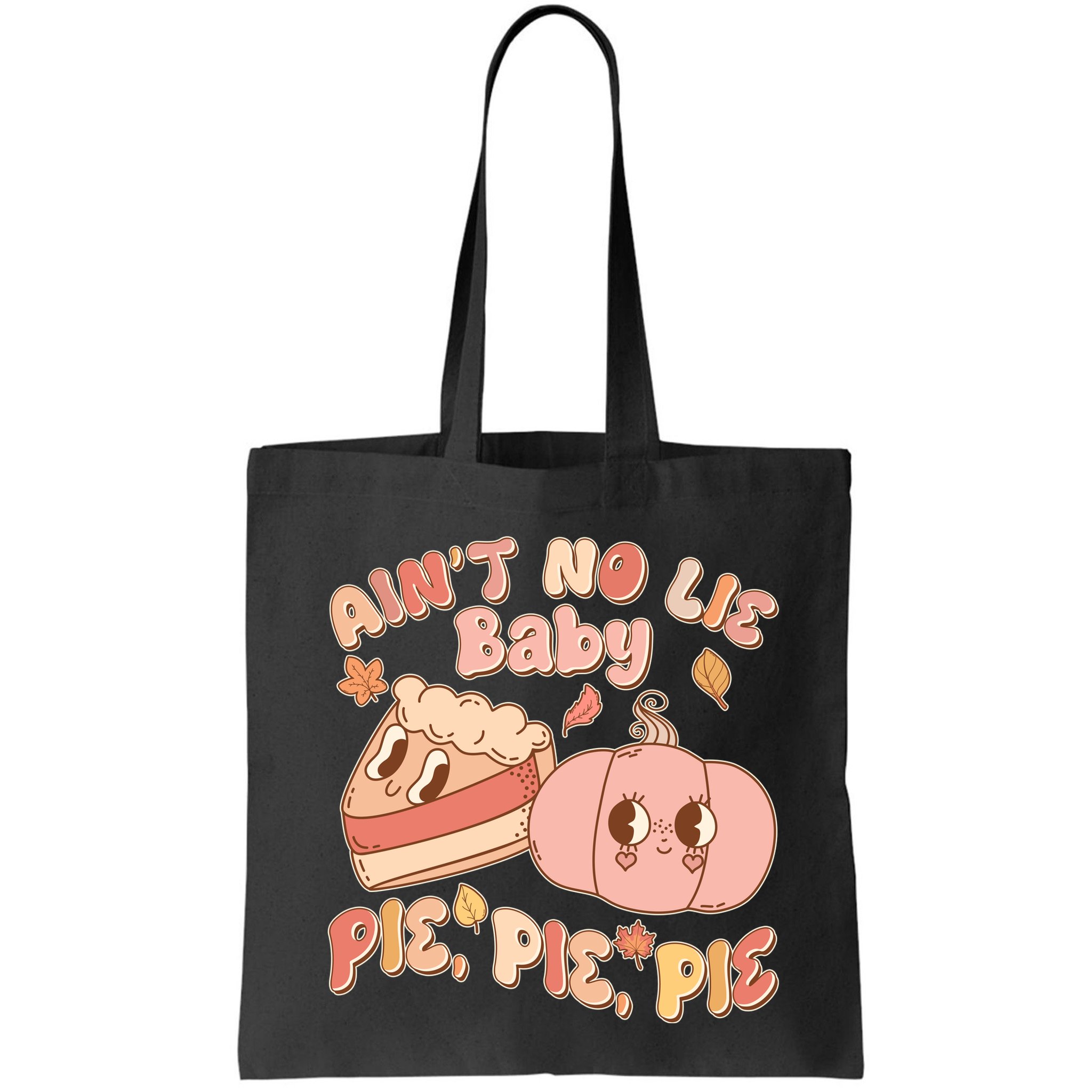 Cute Thanksgiving Aint No Lie Baby Pie Pie Pie Retro Cartoon Pumpkin Pie Bag