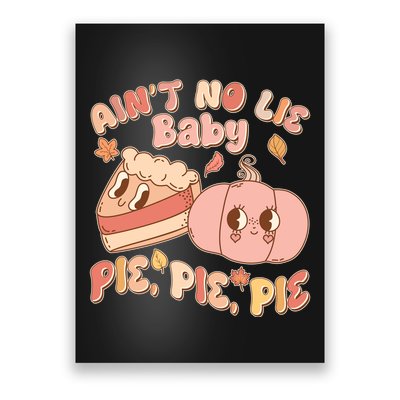 Cute Thanksgiving Aint No Lie Baby Pie Pie Pie Retro Cartoon Pumpkin Pie Poster