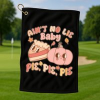 Cute Thanksgiving Aint No Lie Baby Pie Pie Pie Retro Cartoon Pumpkin Pie Golf Towel