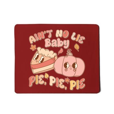 Cute Thanksgiving Aint No Lie Baby Pie Pie Pie Retro Cartoon Pumpkin Pie Mousepad