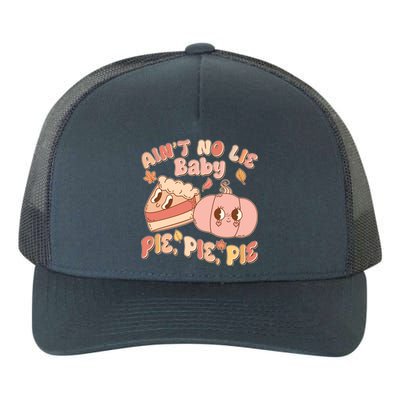 Cute Thanksgiving Aint No Lie Baby Pie Pie Pie Retro Cartoon Pumpkin Pie Yupoong Adult 5-Panel Trucker Hat