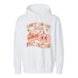 Cute Thanksgiving Aint No Lie Baby Pie Pie Pie Retro Cartoon Pumpkin Pie Garment-Dyed Fleece Hoodie